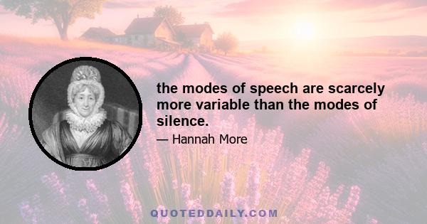 the modes of speech are scarcely more variable than the modes of silence.