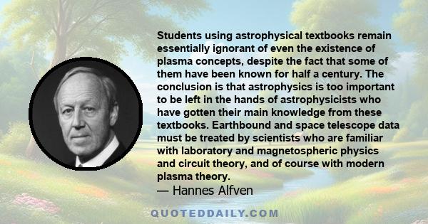 Students using astrophysical textbooks remain essentially ignorant of even the existence of plasma concepts, despite the fact that some of them have been known for half a century. The conclusion is that astrophysics is