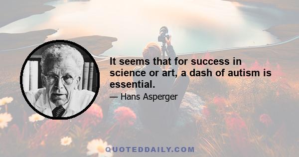 It seems that for success in science or art, a dash of autism is essential.