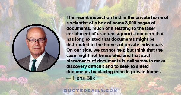 The recent inspection find in the private home of a scientist of a box of some 3,000 pages of documents, much of it relating to the laser enrichment of uranium support a concern that has long existed that documents