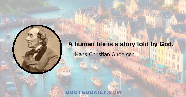 A human life is a story told by God.