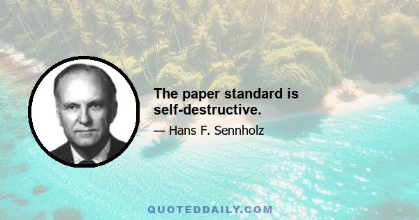 The paper standard is self-destructive.