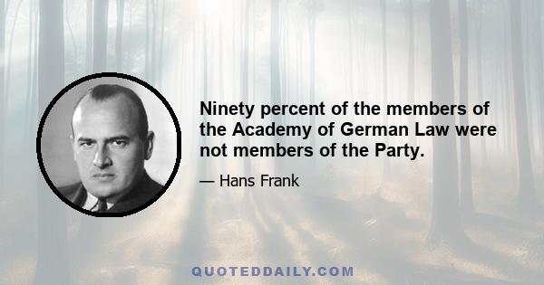 Ninety percent of the members of the Academy of German Law were not members of the Party.