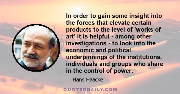 In order to gain some insight into the forces that elevate certain products to the level of 'works of art' it is helpful - among other investigations - to look into the economic and political underpinnings of the