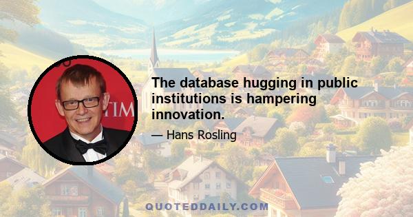 The database hugging in public institutions is hampering innovation.