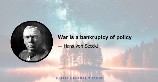 War is a bankruptcy of policy