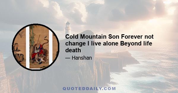 Cold Mountain Son Forever not change I live alone Beyond life death