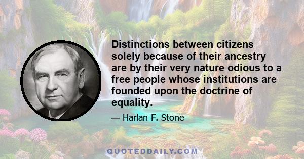 Distinctions between citizens solely because of their ancestry are by their very nature odious to a free people whose institutions are founded upon the doctrine of equality.