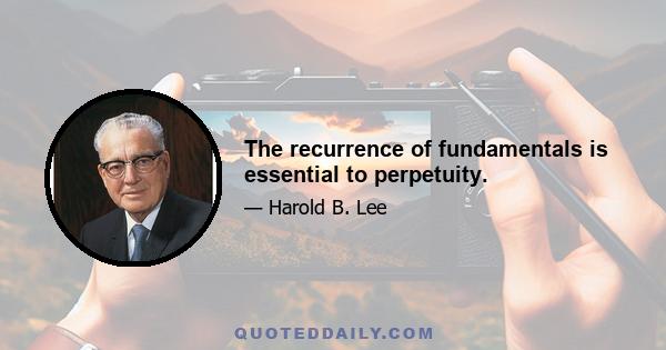 The recurrence of fundamentals is essential to perpetuity.