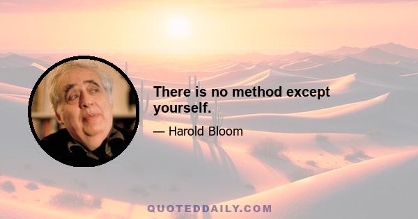 There is no method except yourself.