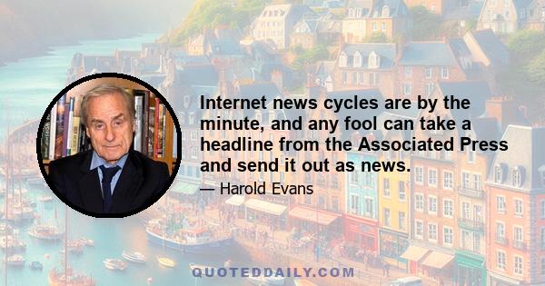 Internet news cycles are by the minute, and any fool can take a headline from the Associated Press and send it out as news.