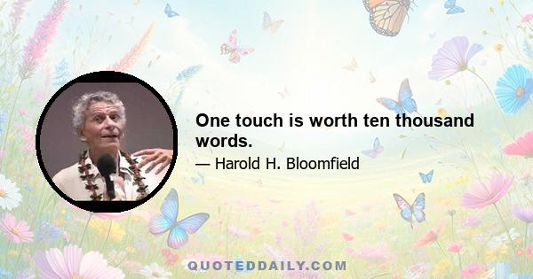 One touch is worth ten thousand words.