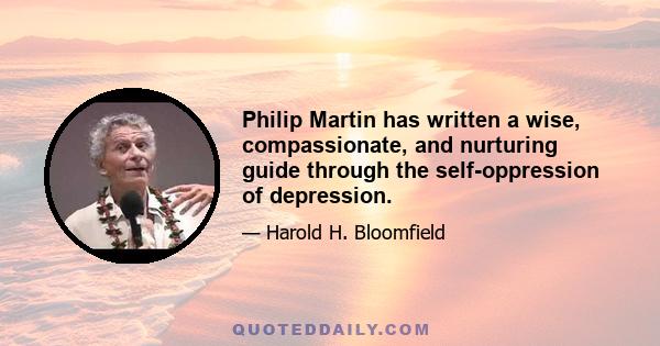 Philip Martin has written a wise, compassionate, and nurturing guide through the self-oppression of depression.