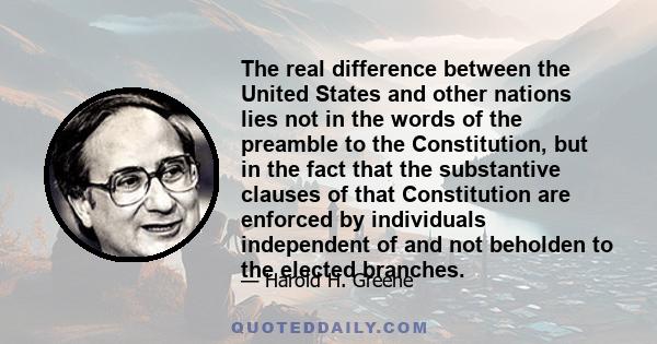 The real difference between the United States and other nations lies not in the words of the preamble to the Constitution, but in the fact that the substantive clauses of that Constitution are enforced by individuals