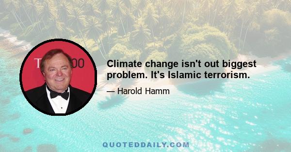 Climate change isn't out biggest problem. It's Islamic terrorism.