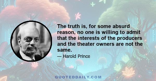 The truth is, for some absurd reason, no one is willing to admit that the interests of the producers and the theater owners are not the same.