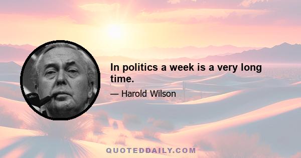 In politics a week is a very long time.