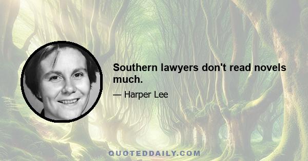 Southern lawyers don't read novels much.