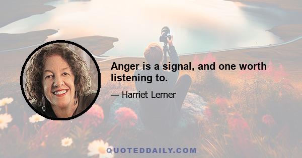 Anger is a signal, and one worth listening to.