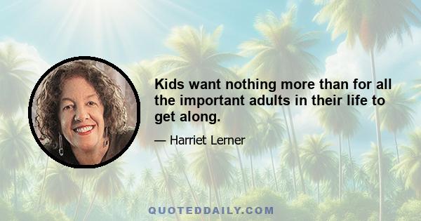 Kids want nothing more than for all the important adults in their life to get along.