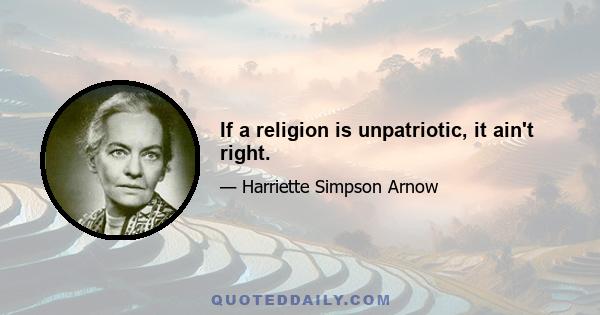 If a religion is unpatriotic, it ain't right.