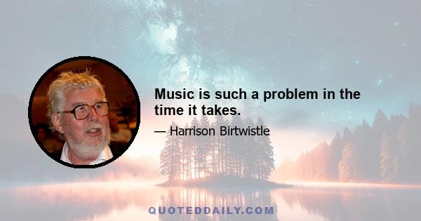 Music is such a problem in the time it takes.