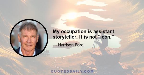 My occupation is assistant storyteller. It is not icon.