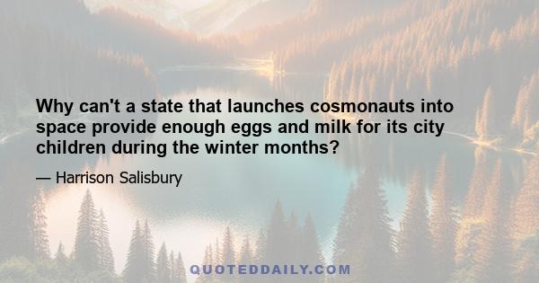 Why can't a state that launches cosmonauts into space provide enough eggs and milk for its city children during the winter months?