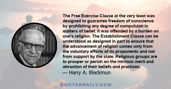 The Free Exercise Clause at the very least was designed to guarantee freedom of conscience by prohibiting any degree of compulsion in matters of belief. It was offended by a burden on one's religion. The Establishment