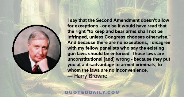 I say that the Second Amendment doesn't allow for exceptions - or else it would have read that the right to keep and bear arms shall not be infringed, unless Congress chooses otherwise. And because there are no