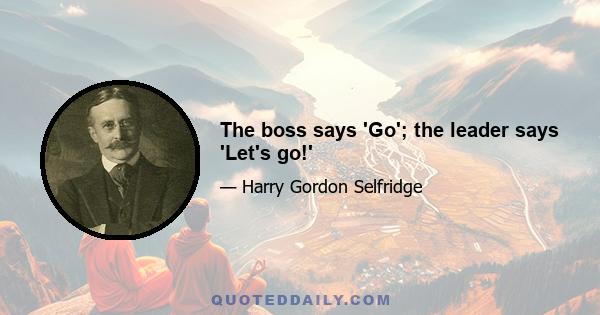 The boss says 'Go'; the leader says 'Let's go!'