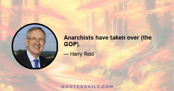 Anarchists have taken over (the GOP).