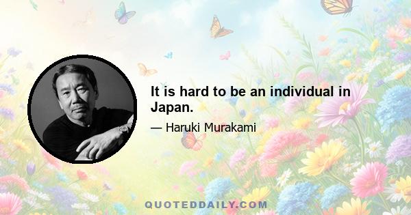 It is hard to be an individual in Japan.