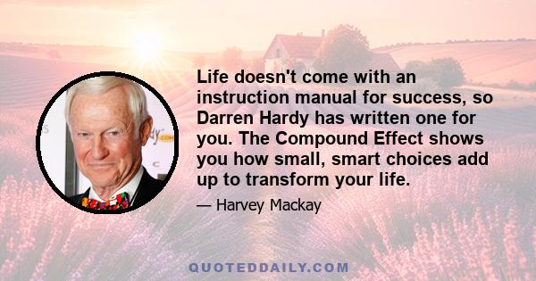 Life doesn't come with an instruction manual for success, so Darren Hardy has written one for you. The Compound Effect shows you how small, smart choices add up to transform your life.