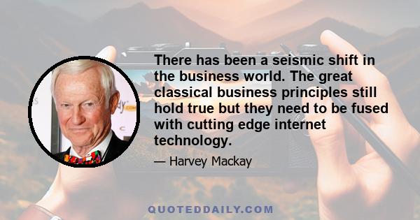 There has been a seismic shift in the business world. The great classical business principles still hold true but they need to be fused with cutting edge internet technology.