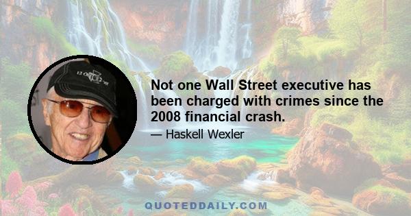 Not one Wall Street executive has been charged with crimes since the 2008 financial crash.