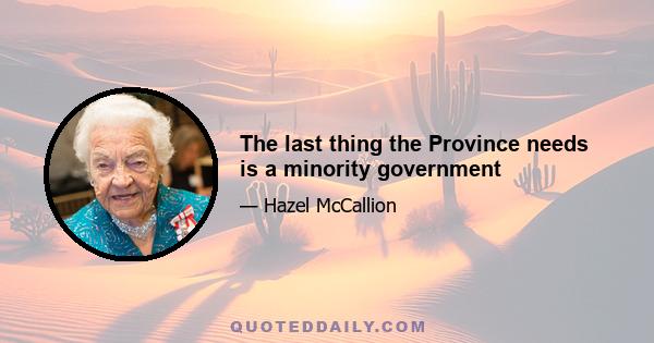 The last thing the Province needs is a minority government