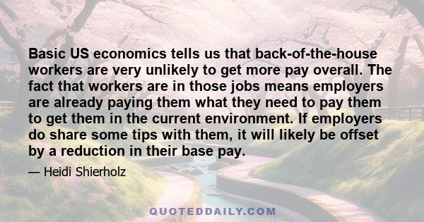 Basic US economics tells us that back-of-the-house workers are very unlikely to get more pay overall. The fact that workers are in those jobs means employers are already paying them what they need to pay them to get