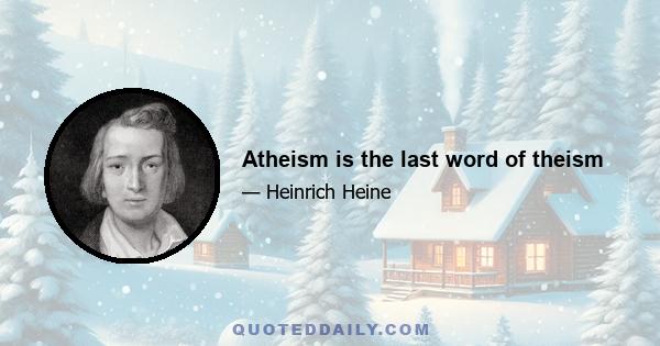 Atheism is the last word of theism