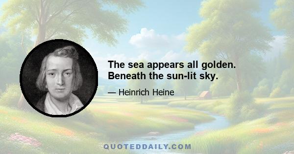 The sea appears all golden. Beneath the sun-lit sky.