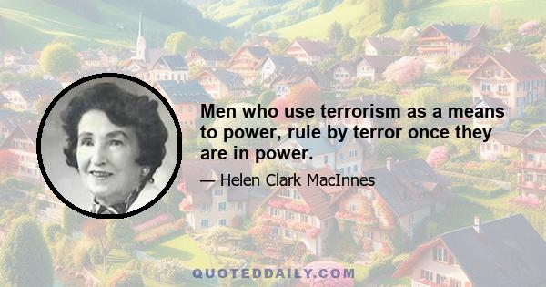 Men who use terrorism as a means to power, rule by terror once they are in power.