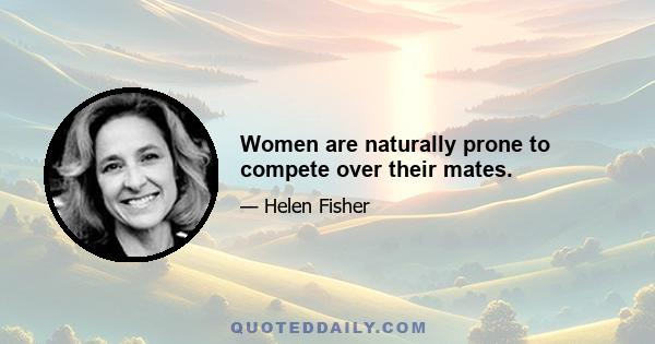 Women are naturally prone to compete over their mates.