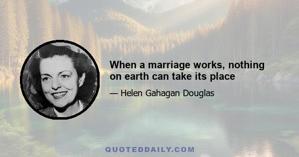 When a marriage works, nothing on earth can take its place