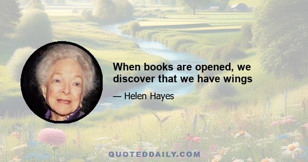 When books are opened, we discover that we have wings