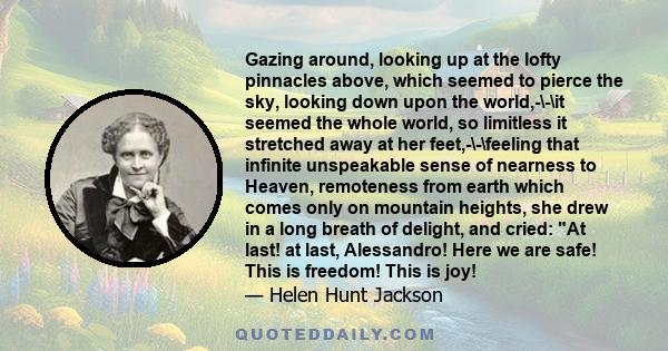 Gazing around, looking up at the lofty pinnacles above, which seemed to pierce the sky, looking down upon the world,-\-\it seemed the whole world, so limitless it stretched away at her feet,-\-\feeling that infinite