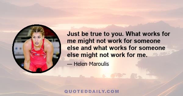 Just be true to you. What works for me might not work for someone else and what works for someone else might not work for me.