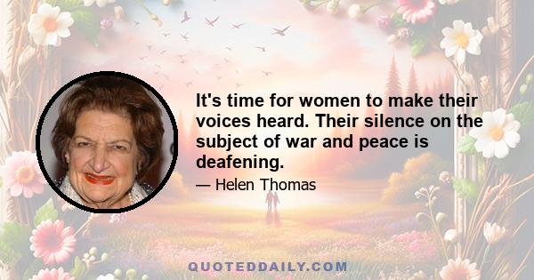 It's time for women to make their voices heard. Their silence on the subject of war and peace is deafening.