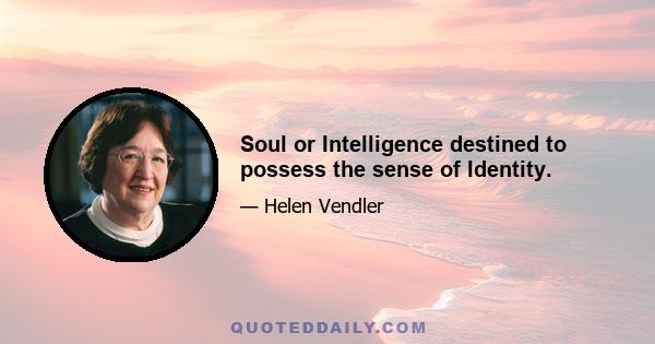 Soul or Intelligence destined to possess the sense of Identity.