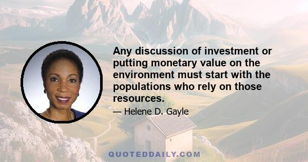 Any discussion of investment or putting monetary value on the environment must start with the populations who rely on those resources.