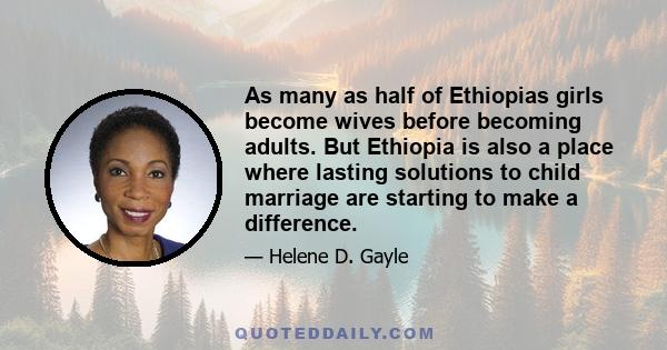 As many as half of Ethiopias girls become wives before becoming adults. But Ethiopia is also a place where lasting solutions to child marriage are starting to make a difference.